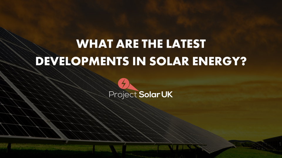 What are the latest developments in solar energy