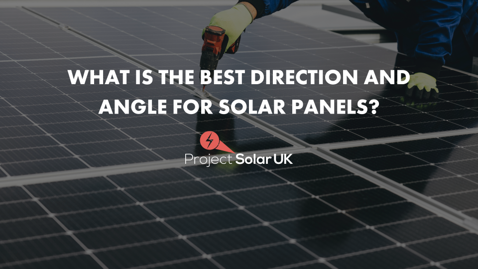 What is the best direction and angle for solar panels