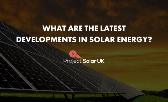 What Are The Latest Developments in Solar Energy?